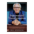 Supernatural Transformation: 3 Key Resources to Access a Lifestyle of Miracles by Bill Johnson
