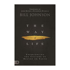 The Way of Life: Experiencing the Culture of Heaven on Earth by Bill Johnson