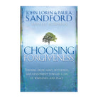 Choosing Forgiveness: Turning from Guilt, Bitterness, and Resentment Towards a Life of Wholeness by John Loren Sandford, Paula Sandford