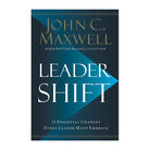 Leadershift: The 11 Essential Changes Every Leader Must Embrace by John C. Maxwell
