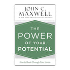 The Power of Your Potential by John C. Maxwell