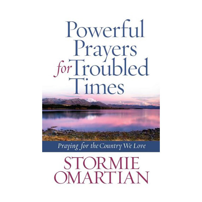 Powerful Prayers for Troubled Times: Praying for the Country We Love by Stormie Omartian
