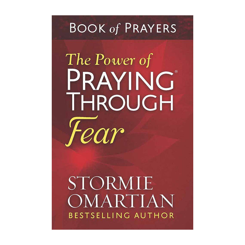 The Power of Praying Through Fear Book of Prayers by Stormie Omartian