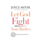 Let God Fight Your Battles: Being Peaceful in the Storm by Joyce Meyer