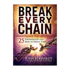 Break Every Chain: 25 Strongholds and How to Defeat Them by John Eckhardt