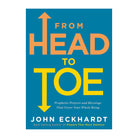 From Head to Toe: Prophetic Prayers and Blessings That Cover Your Whole Being by John Eckhardt