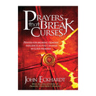 Prayers that Break Curses: Prayers for Breaking Demonic Influences so You Can Walk in God's Promises by John Eckhardt