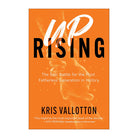 Uprising: The Epic Battle for the Most Fatherless Generation in History by Kris Vallotton