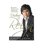 Destined to Reign Anniversary Edition: The Secret to Effortless Success, Wholeness, and Victorious by Joseph Prince