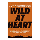 Wild at Heart: Discovering the Secret of a Man's Soul, Expanded Edition