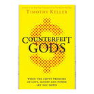 Counterfeit Gods: The Empty Promises of Money, Sex, and Power by Timothy Keller