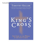King's Cross: The Story of the World in the Life of Jesus by Timothy Keller