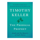 The Prodigal Prophet: Jonah and the Mystery of God's Mercy by Timothy Keller