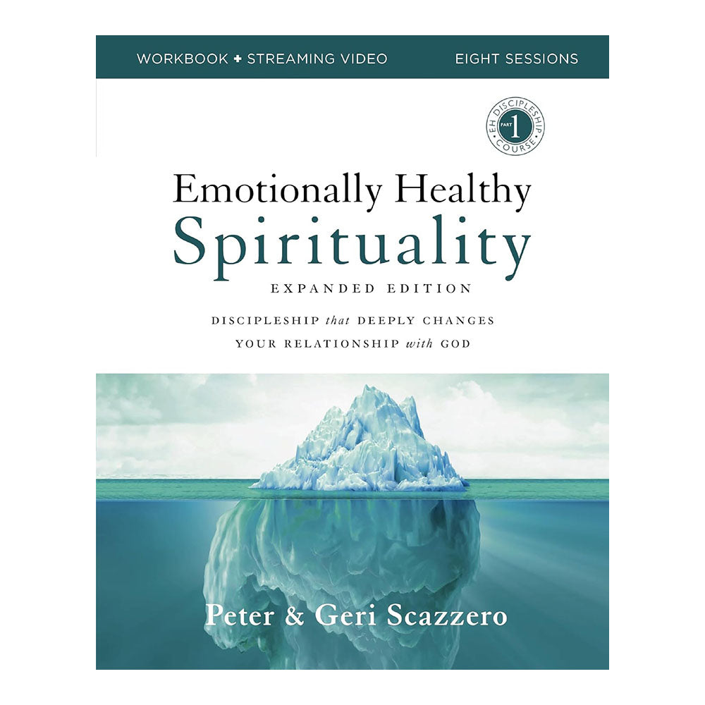 Emotionally Healthy Spirituality Workbook Expanded Edition with Streaming Video by Peter Scazzero, Geri Scazzero