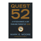 Quest 52: A Fifteen-Minute-a-Day Yearlong Pursuit of Jesus by Mark E. Moore