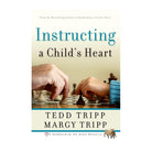 Instructing a Child's Heart by Tedd Tripp, Margy Tripp