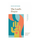 The Lord's Prayer: Learning from Jesus on What, Why, and How to Pray by Kevin DeYoung