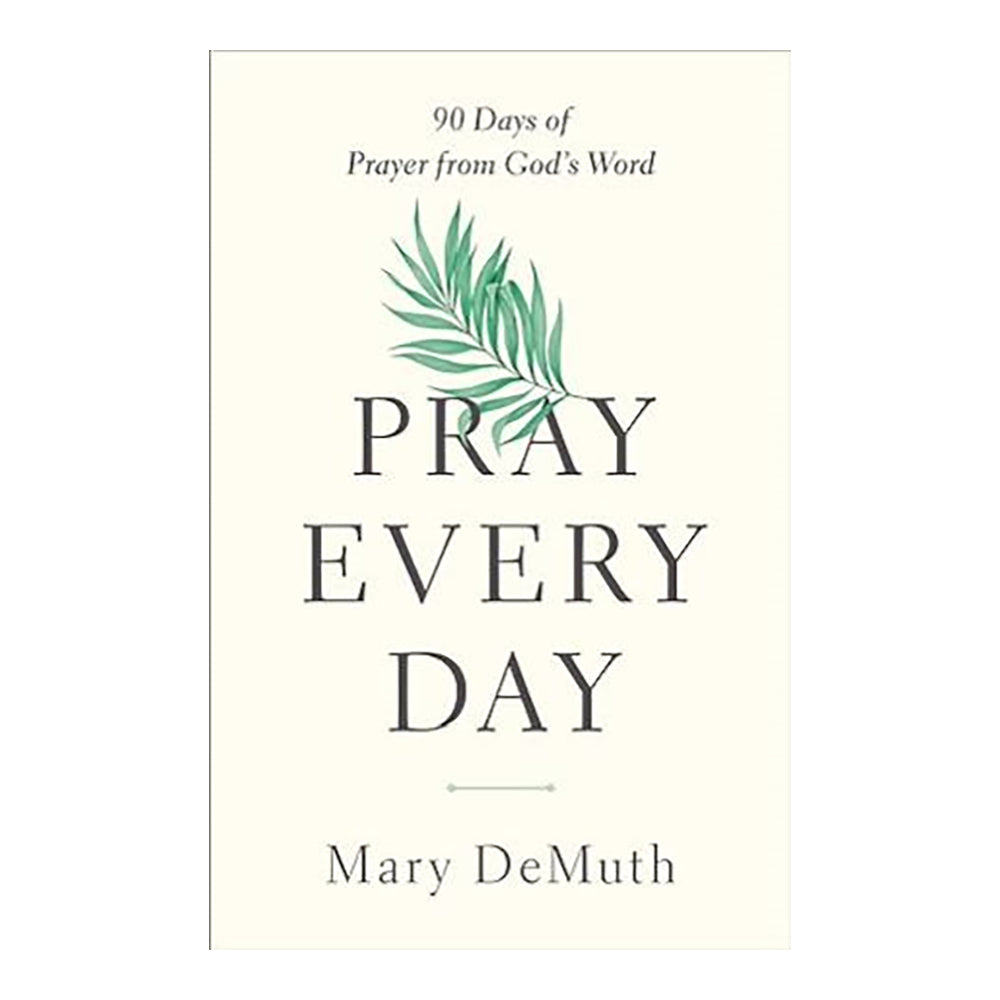 Pray Every Day: 90 Days of Prayer from God's Word