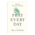 Pray Every Day: 90 Days of Prayer from God's Word
