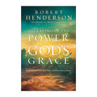 Operating in the Power of God's Grace: Discover the Secret of Fruitfulness by Robert Henderson