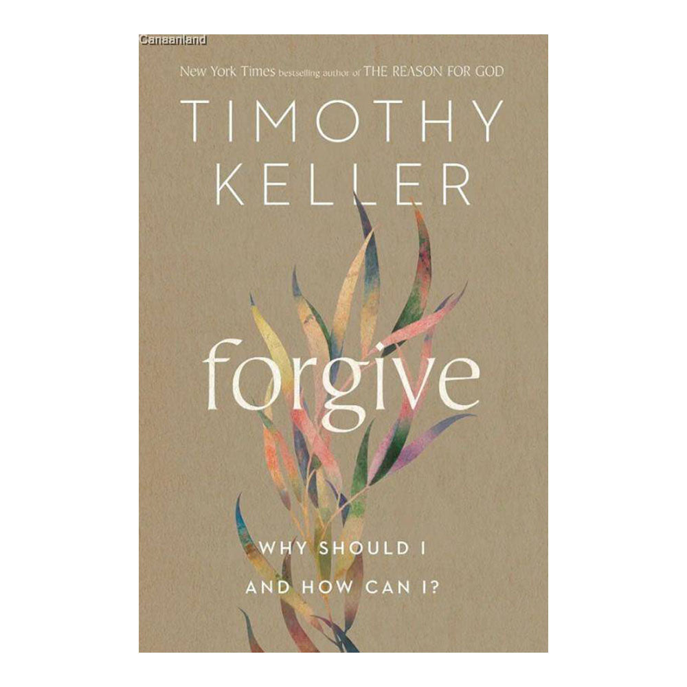 Forgive: Why Should I and How Can I? by Timothy Keller