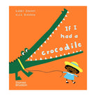If I had a crocodile by Gabby Dawnay and Alex Barrow