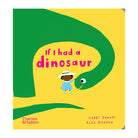 If I had a dinosaur by Gabby Dawnay and Alex Barrow