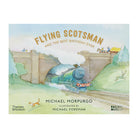 Flying Scotsman and the Best Birthday Ever by Michael Morpurgo and Michael Foreman (Hardback)