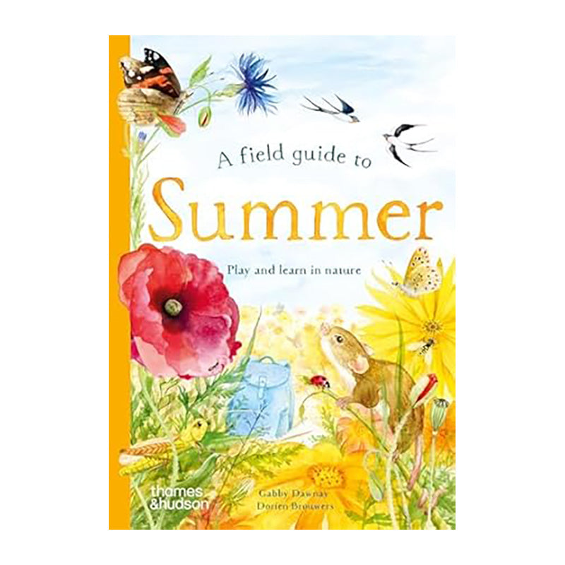 A Field Guide to Summer: Play and learn in nature by Gabby Dawnay and Dorien Brouwers