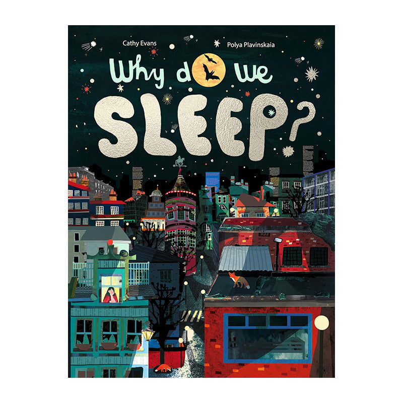 Why Do We Sleep?: The Science of Snooze by Cathy Evans and Polya Plavinskaia