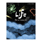 Life as We Know It by Ziggy Hanaor and Cristobal Schmal