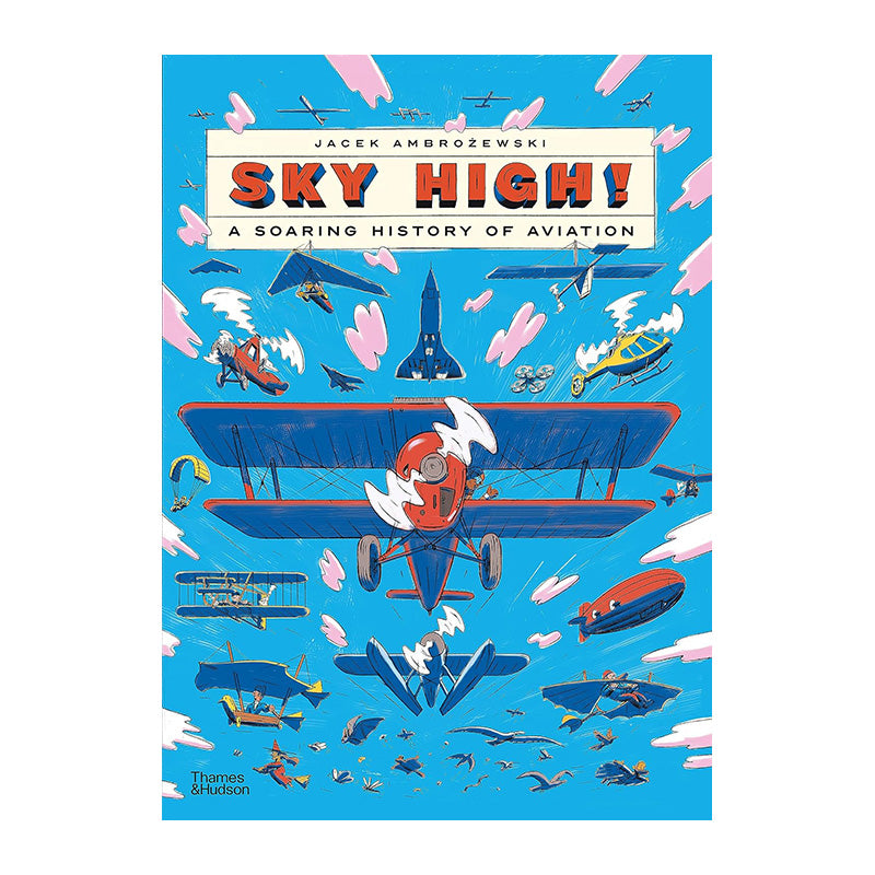 Sky High!: A Soaring History of Aviation by Jacek Ambrozewski