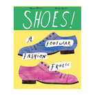 Shoes!: A Foray into Fabulous Footwear by Daisy Wynter