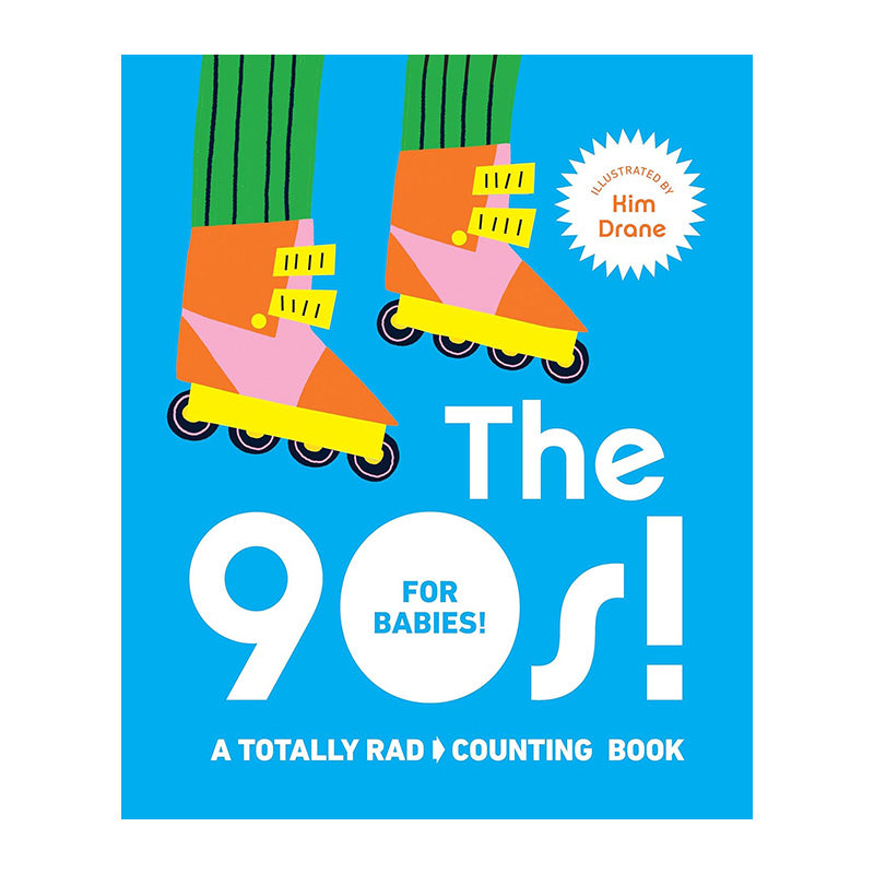 The 90s! For Babies!: A totally rad counting book by Kim Drane