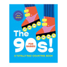 The 90s! For Babies!: A totally rad counting book by Kim Drane