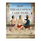 How the Olympics Came To Be by Helen East and Mehrdokht Amini
