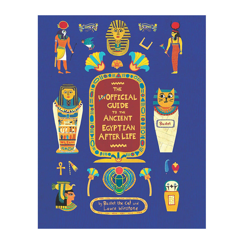 The Unofficial Guide to the Ancient Egyptian Afterlife by Bastet the cat and Sophie Berger