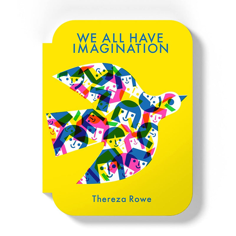 We all have imagination by Thereza Rowe