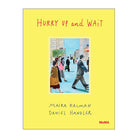 Hurry Up and Wait by Maira Kalman and Daniel Handler