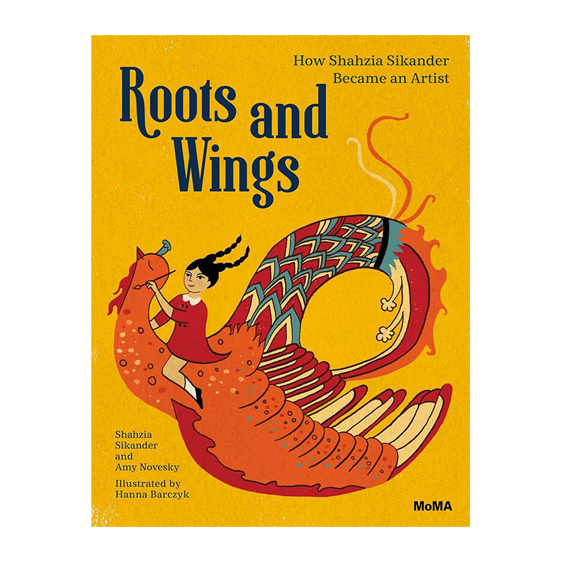 Roots and Wings: How Shahzia Sikander Became an Artist by Shahzia Sikander and Amy Novesky