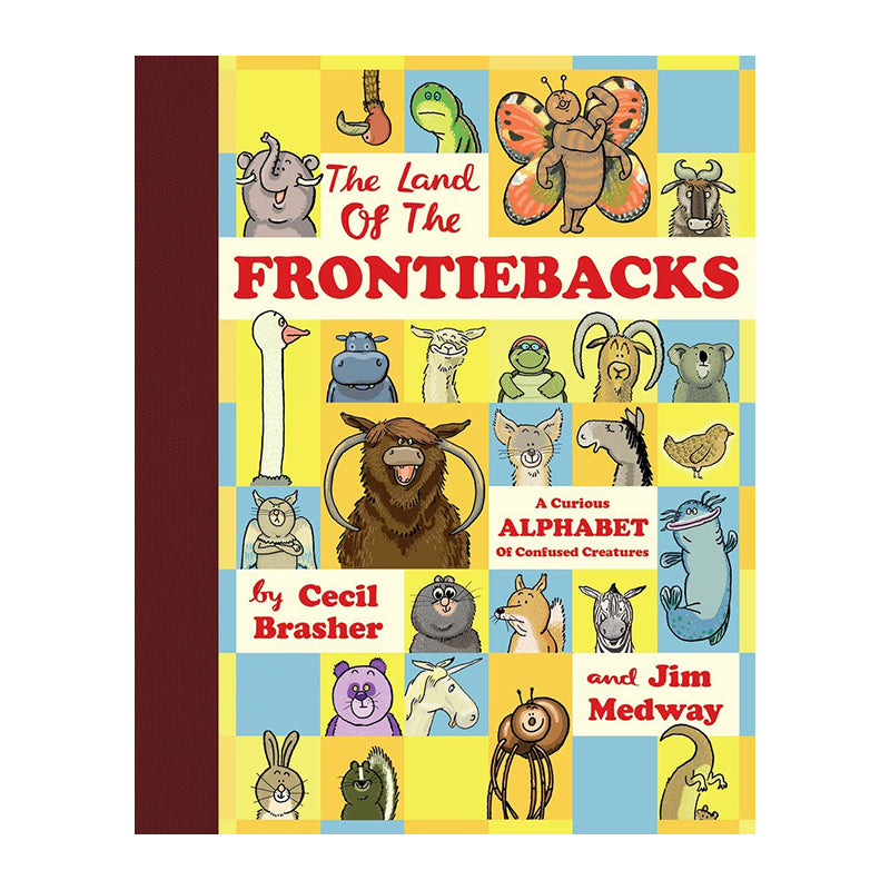 The Land of the Frontiebacks: A Curious Alphabet of Confused Creatures by Cecil Brasher and Jim Medway