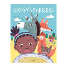 Gloria's Porridge by Elizabeth Laird and Toby Newsome