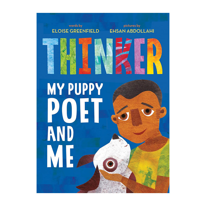 Thinker: My Puppy Poet and Me by Eloise Greenfield and Ehsan Abdollahi