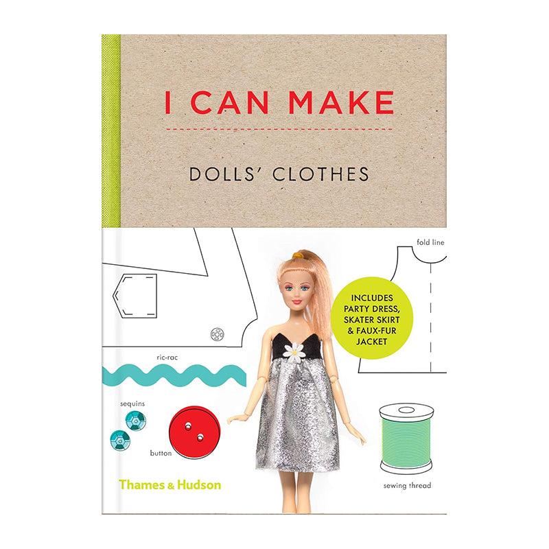 I Can Make Dolls' Clothes: Easy-to-follow patterns to make clothes and accessories for your favourite doll by Louise Scott-Smith and Georgia Vaux