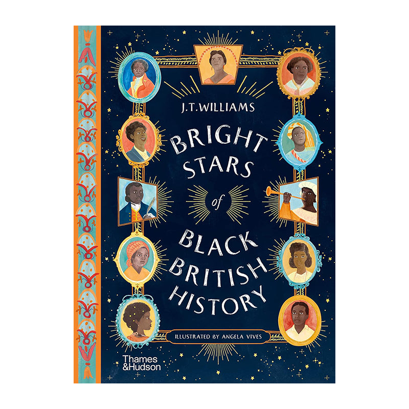 Bright Stars of Black British History by J.T. Williams and Angela Vives