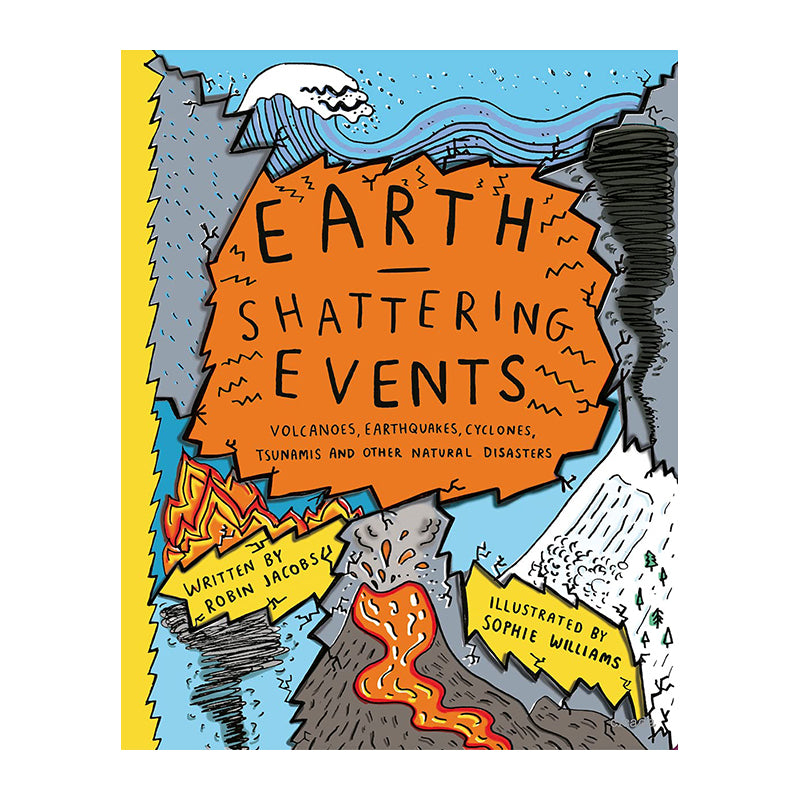 Earthshattering Events!: The Science Behind Natural Disasters by Sophie Williams and Robin Jacobs