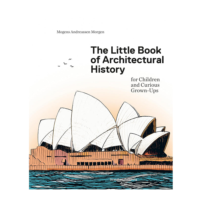 The Little Book of Architectural History: For Children and Curious Grown-Ups by Mogens A. Morgen and Claus Nørregaard