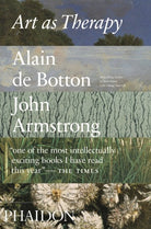 Art as Therapy by Alain de Botton, John Armstrong