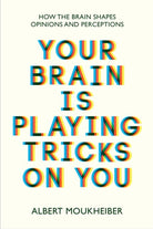 Your Brain Is Playing Tricks on You by Albert Moukheiber