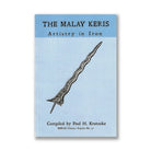 The Malay Keris: Artisry In Iron by Paul H. Kratoska